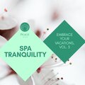 Spa Tranquility - Embrace Your Vacations, Vol. 3