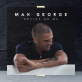 Max George - Better On Me