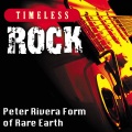 Timeless Rock: Peter Rivera Form of Rare Earth
