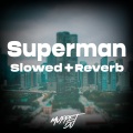 Superman (Slowed + Reverb)(Remix)