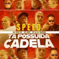 Tá Possuida Cadela (Speed)