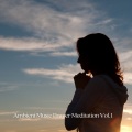 Ambient Music Prayer Meditation Vol. 1