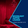 Moonlight Supper Lounge - Music For Dine Outs