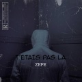 Zepe - T'étais pas la