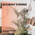 Saturday Evening - Chillout & Lounge Music Collection