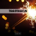 Think Of Brave Life District XXIII