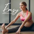 Easy Pregnancy Yoga (Calm Yoga Music for Delicate Stretching)