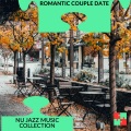 Romantic Couple Date - Nu Jazz Music Collection
