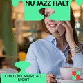 Nu Jazz Halt - Chillout Music All Night