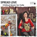 Spread Love - Chillout Music For Cafe