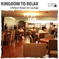Kingdom To Relax - Chillout Music For Lounge