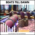 Beats Till Dawn - 2020 Musical Fun Gatherings