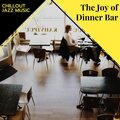 The Joy Of Dinner Bar - Chillout Jazz Music