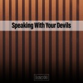 Speaking With Your Devils District XXIII