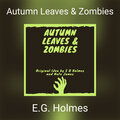 E.G.Holmes、nate james - Autumn Leaves & Zombies