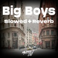 Big Boys (slowed + reverb)(Remix)