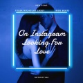 On Instagram Looking For Love (feat. MOE Beats)(Explicit)