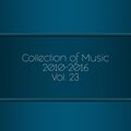 Collection Of Music 2010-2016, Vol. 23
