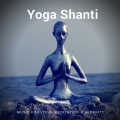 Yoga Shanti (Music For Yoga, Meditation and amp; Serenity)