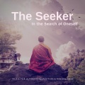 The Seeker - In The Search Of Oneself (Music For Ultimate Relaxation and amp; Mindfulness)