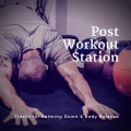 Post Workout Station (Tracks For Calming Down and amp; Body Balance)