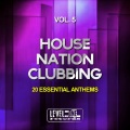 House Nation Clubbing, Vol. 5 (20 Essential Anthems)