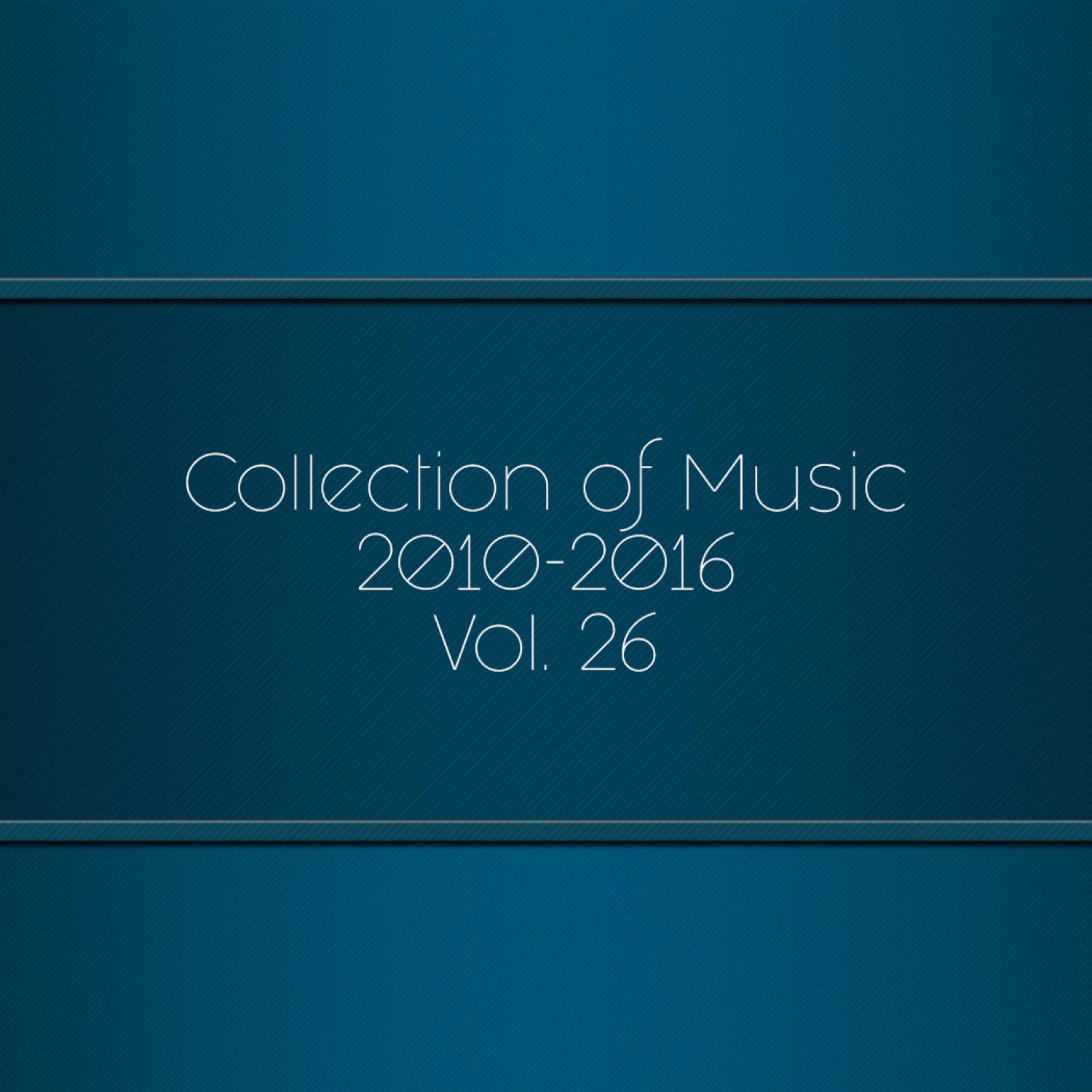 Collection Of Music 2010-2016, Vol. 26