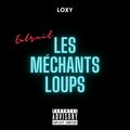 Loxy - Les méchants loups (Explicit)