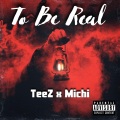 Teez、Michi - To Be Real