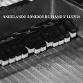 Anhelando Sonidos De Piano Y Lluvia