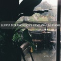 Lluvia Melancólica Y Campanas De Piano Vol. 2