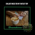 Chillout Music For My Fantasy Trip