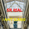 Sirreal - I Ain’t Scared (Explicit)