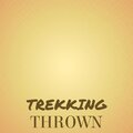 Trekking Thrown