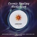 Cosmic Healing Meditation (Healing Music, Meditation Music, Relaxing Music, Cosmic Music, New Age Meditation)