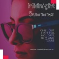 Midnight Summer (Chill Out Beats For Holidays, Trips And Tours) (Lounge Music, Electronic Music, Dance Music, Vol. 3)