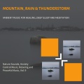 Mountain, Rain & Thunderstorm (Ambient Music For Healing, Deep Sleep And Meditation) (Nature Sounds, Anxiety Control Music, Relaxing And Peaceful Music, Vol. 9)