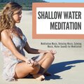 Shallow Water Meditation (Meditation Music, Relaxing Music, Calming Music, Water Sounds For Meditation)