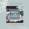 Beginning With Meditation (Nature Meditation For Inner Peace, Relaxation And Self Confidence) (Morning Meditation, Positivity And Anxiety Control)