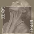 Darkside Romance - Sensual Music For Romance And Love Making (Music For Expressing Pain And Emotions)
