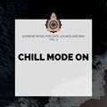 Chill Mode On - Supreme Music For Cafe, Lounge And Bar, Vol. 3