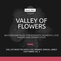 Valley Of Flowers (Background Music For Romantic Moments,***And Dinner Dates) (Chill Out Music For Couple Love, Romance, Sensual, Candle Light Dinner, Vol. 9)