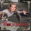Weet Je Nog Wel - De Liedjes Die Je Nooit Vergeet