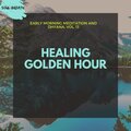 Healing Golden Hour - Early Morning Meditation And Dhyana, Vol. 13