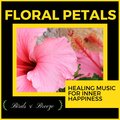 Floral Petals - Healing Music For Inner Happiness