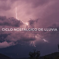 Ciclo Nostálgico De Lluvia
