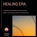 Healing Era - Ambient And Tranquil Music For Inner Peace