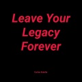 Carlos Estella - Leave Your Legacy Forever