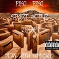 ZENsei、Peso Peso、Street Active - Play With The Gang (Explicit)