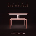 Micro Minimalisme Vol. Vingt-Quatre